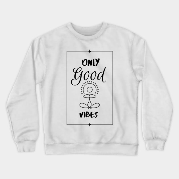 Only good vibes Crewneck Sweatshirt by Prettielilpixie